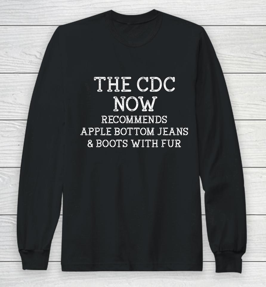 The Cdc Now Recommends Apple Bottom Jeans &Amp; Boots With Fur Long Sleeve T-Shirt