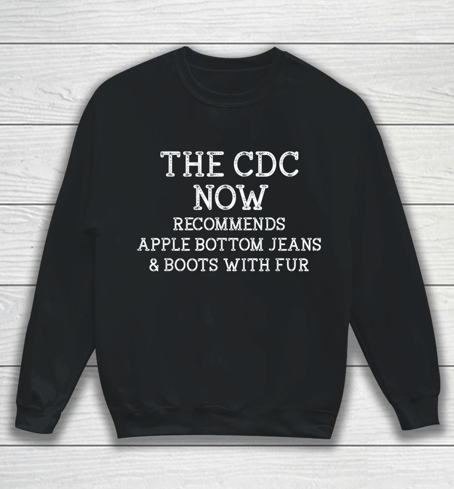 The Cdc Now Recommends Apple Bottom Jeans &Amp; Boots With Fur Sweatshirt