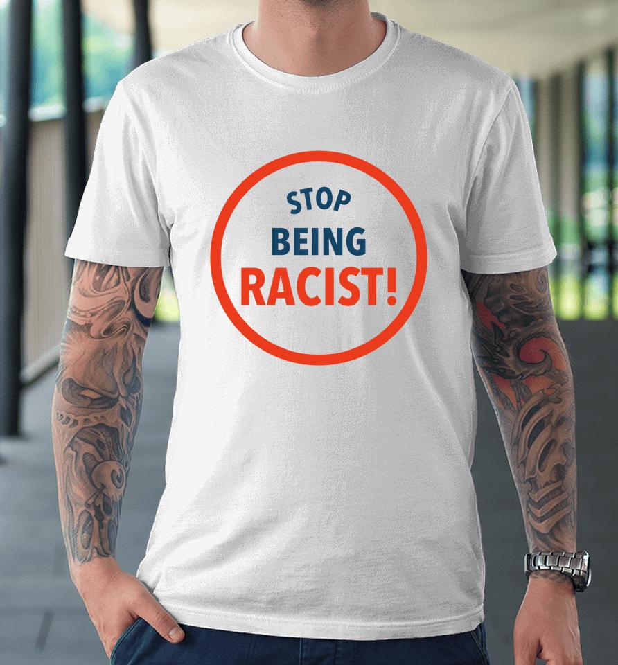 The Charity Match Stop Being Racist Premium T-Shirt