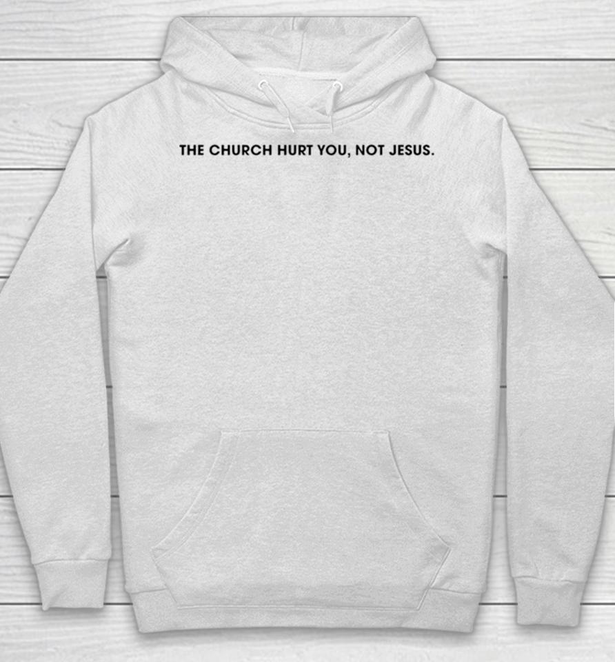 The Church Hurt You Not Jesus Hoodie