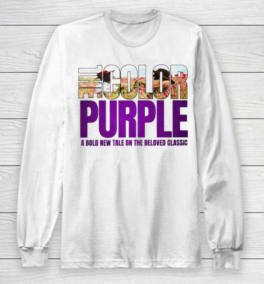 The Color Purple A Bold New Tale On The Beloved Movie 2023 Long Sleeve T-Shirt