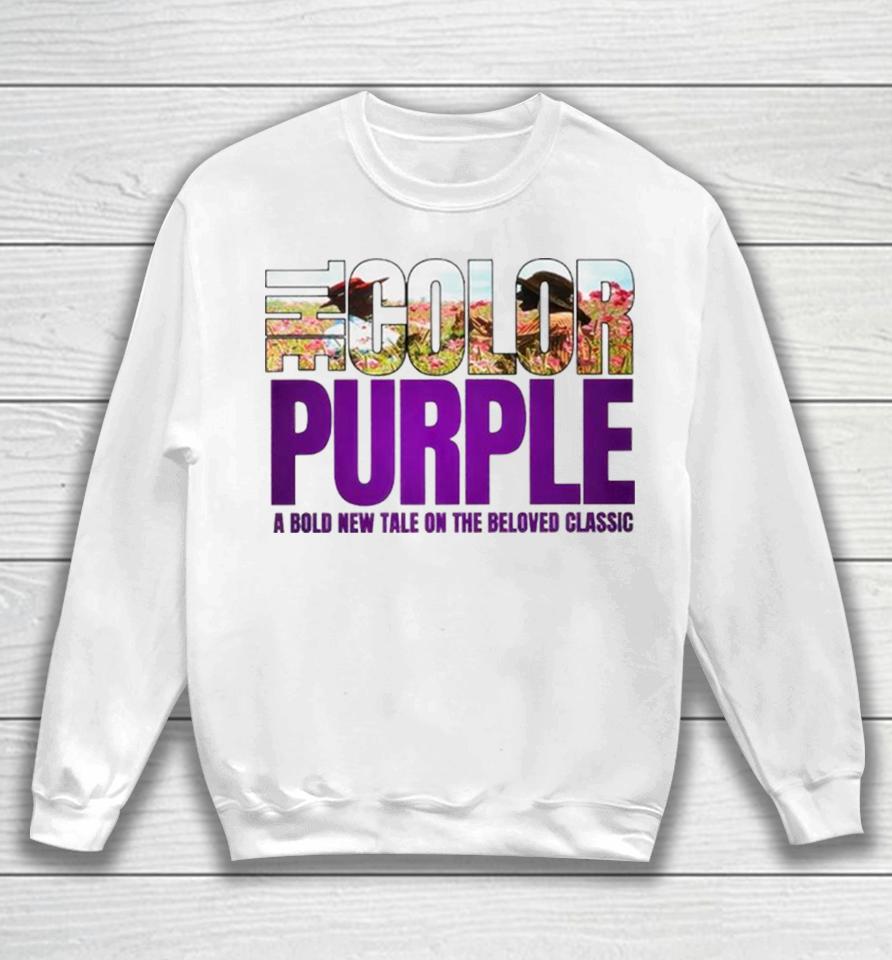 The Color Purple A Bold New Tale On The Beloved Movie 2023 Sweatshirt