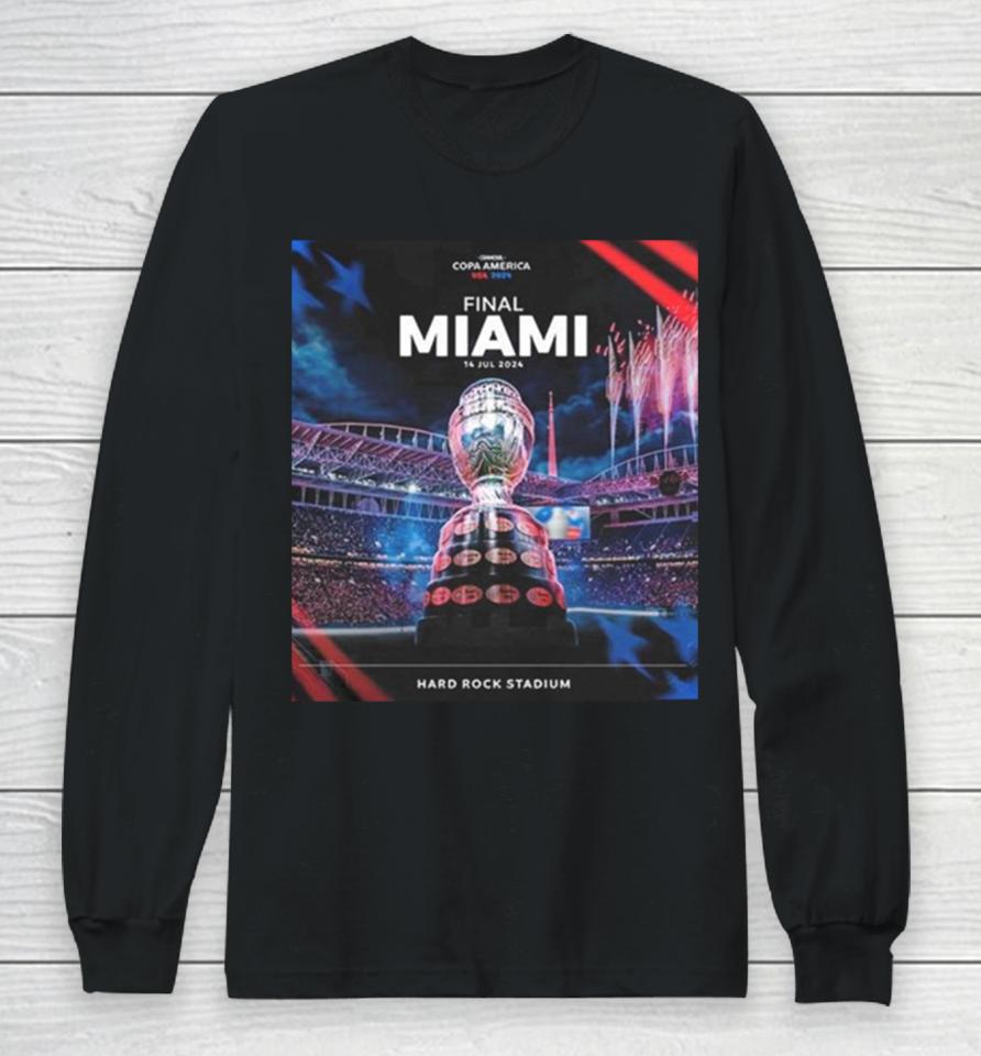 The Conmebol Copa America Usa 2024 Final At Hard Rock Stadium Miami July 14Th 2024Shirts Long Sleeve T-Shirt