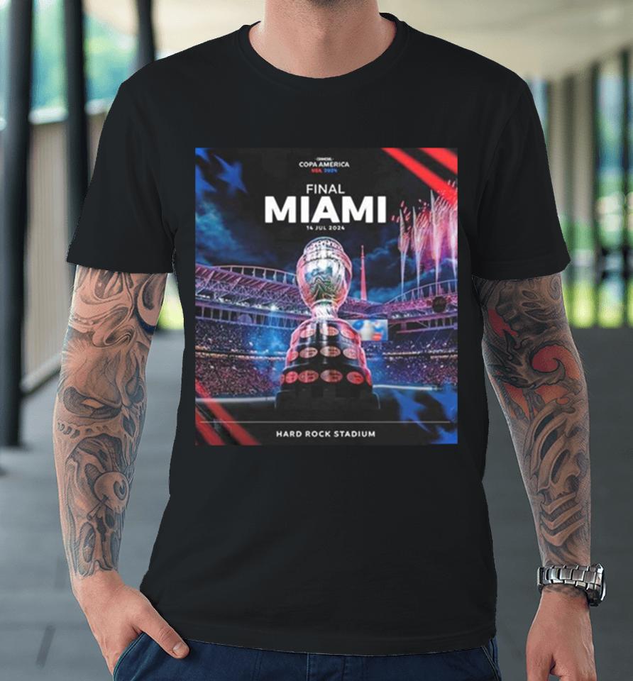 The Conmebol Copa America Usa 2024 Final At Hard Rock Stadium Miami July 14Th 2024Shirts Premium T-Shirt