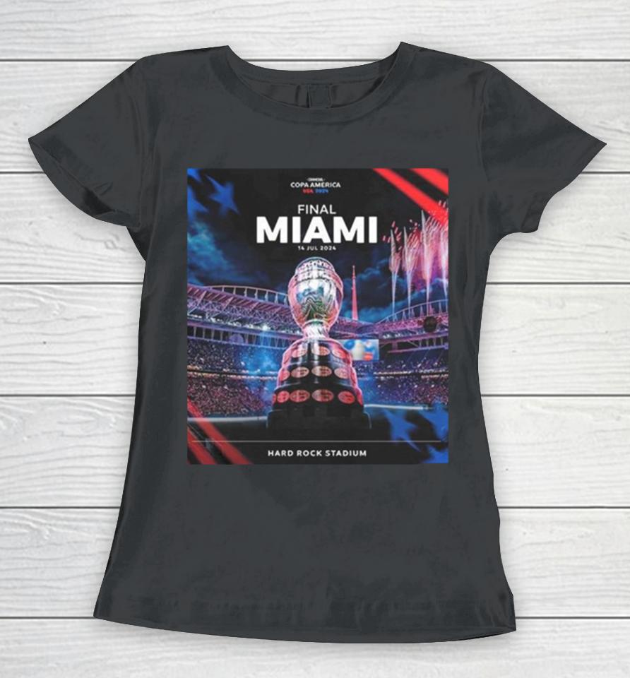 The Conmebol Copa America Usa 2024 Final At Hard Rock Stadium Miami July 14Th 2024Shirts Women T-Shirt
