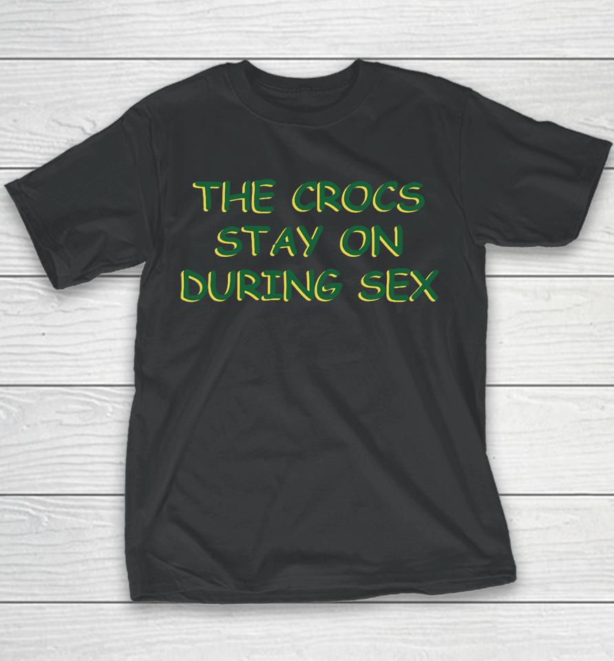The Crocs Stay On During Sex Youth T-Shirt