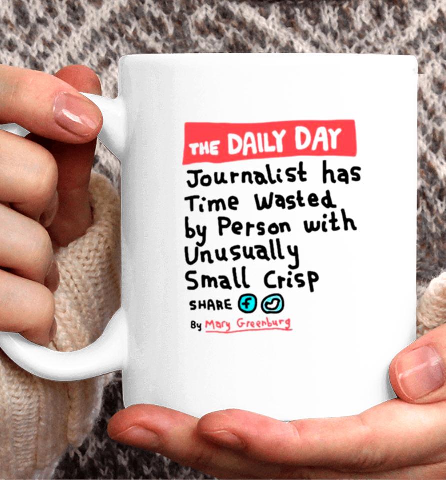 The Daily Day Journalist Has Time Wasted By Person With Unusually Small Crisp Coffee Mug