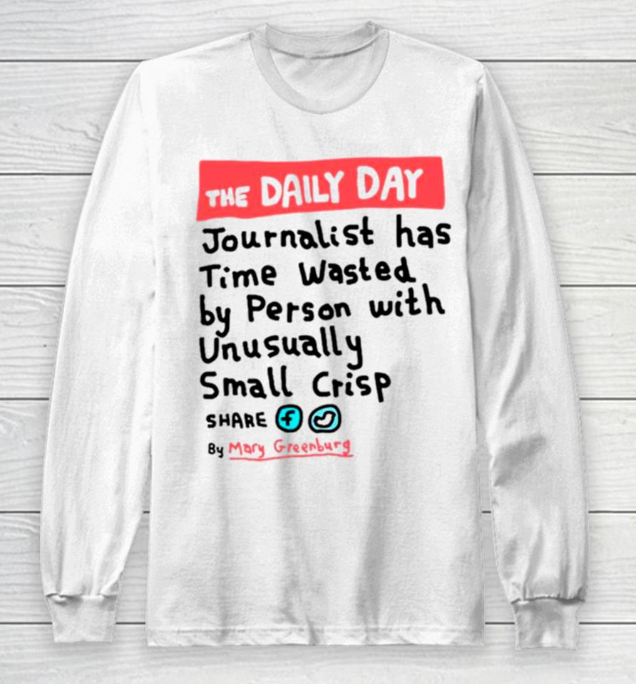 The Daily Day Journalist Has Time Wasted By Person With Unusually Small Crisp Long Sleeve T-Shirt