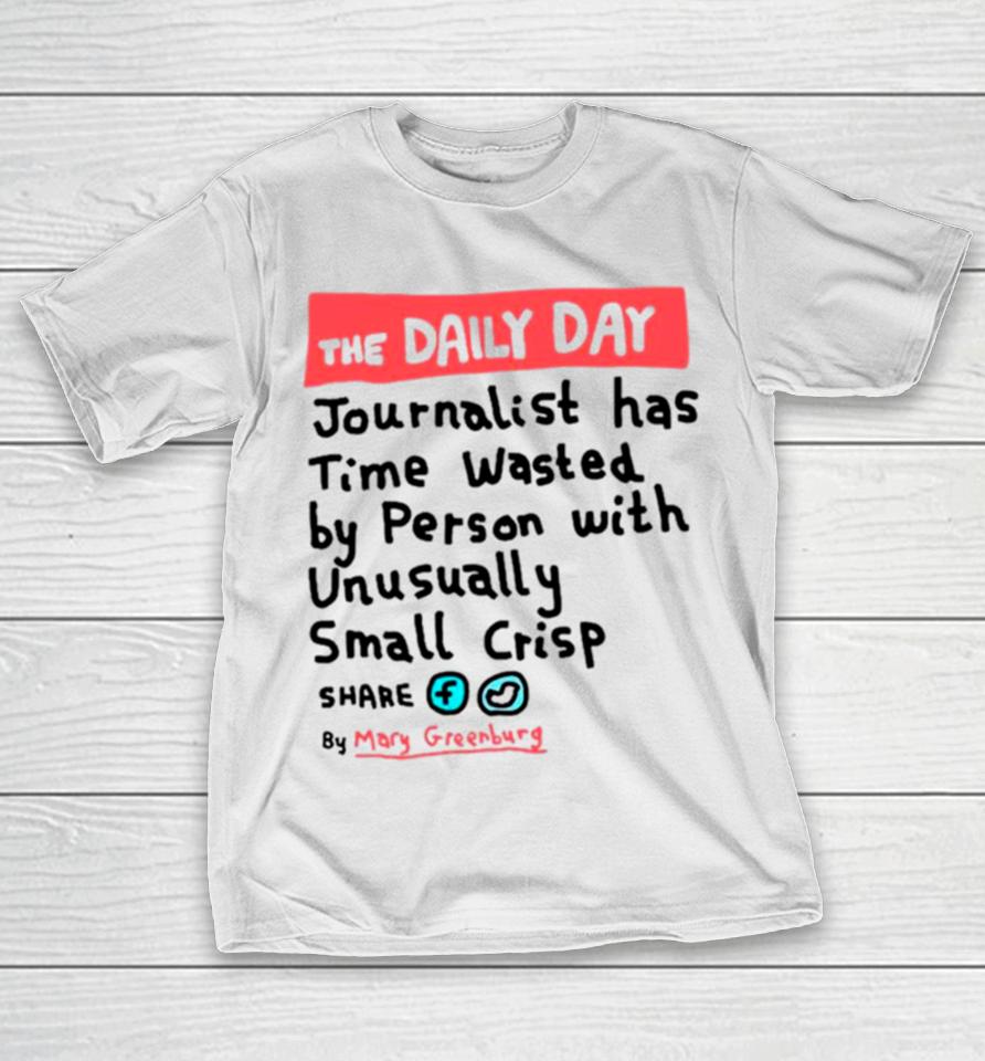 The Daily Day Journalist Has Time Wasted By Person With Unusually Small Crisp T-Shirt