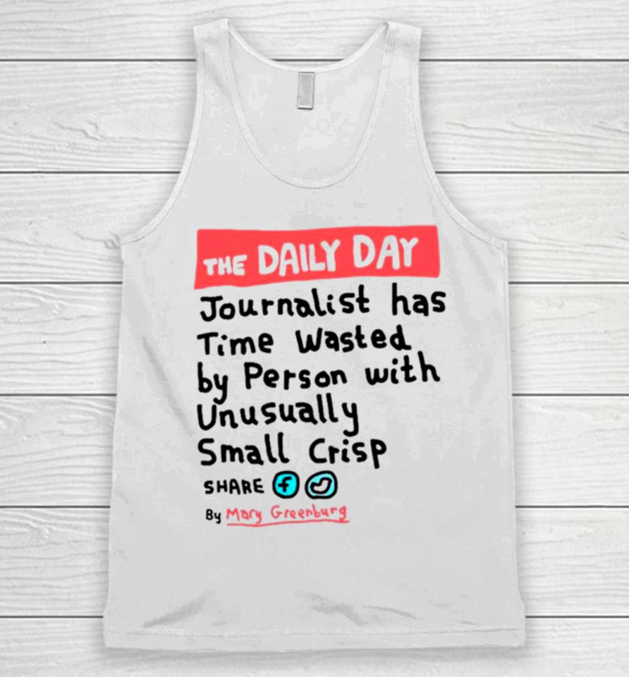 The Daily Day Journalist Has Time Wasted By Person With Unusually Small Crisp Unisex Tank Top