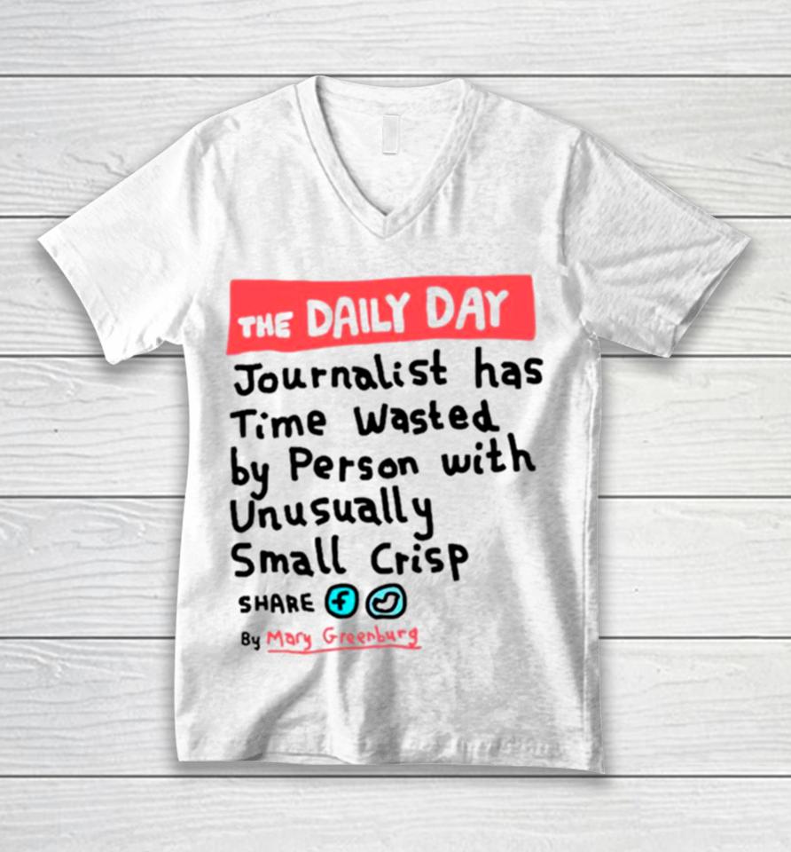 The Daily Day Journalist Has Time Wasted By Person With Unusually Small Crisp Unisex V-Neck T-Shirt