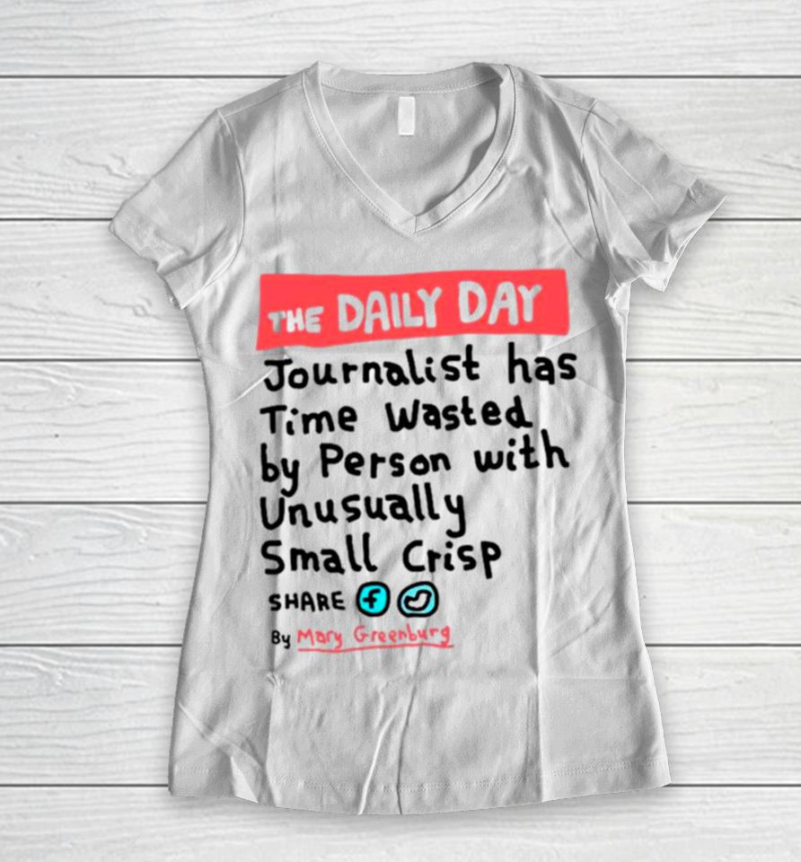 The Daily Day Journalist Has Time Wasted By Person With Unusually Small Crisp Women V-Neck T-Shirt