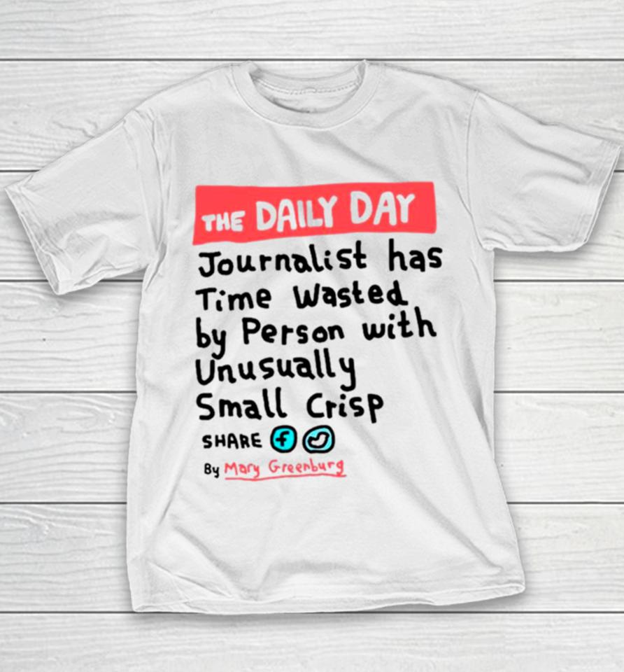 The Daily Day Journalist Has Time Wasted By Person With Unusually Small Crisp Youth T-Shirt