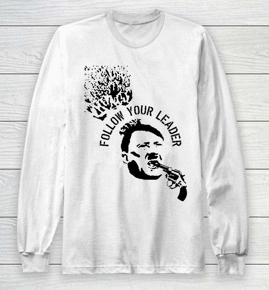 The Day Nazis Follow Your Leader Long Sleeve T-Shirt