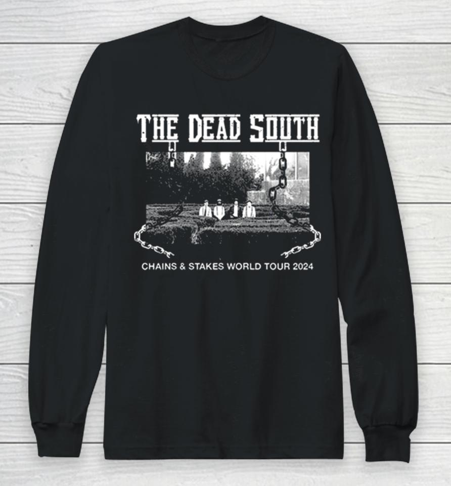 The Dead South Chains &Amp; Stakes World Tour 2024 Performance Schedule Long Sleeve T-Shirt