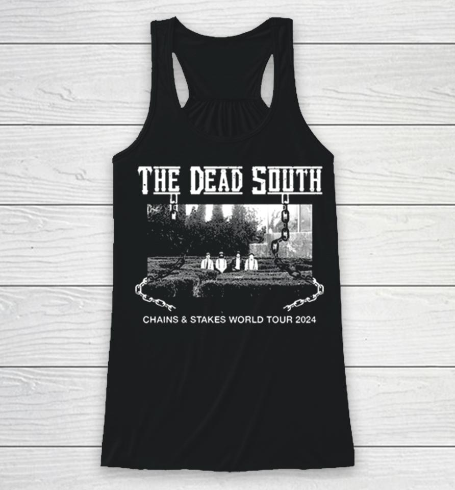 The Dead South Chains &Amp; Stakes World Tour 2024 Performance Schedule Racerback Tank