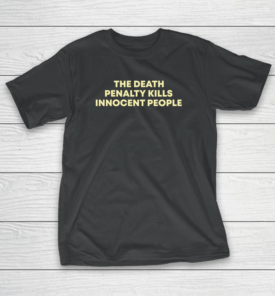 The Death Penalty Kills Innocent People T-Shirt