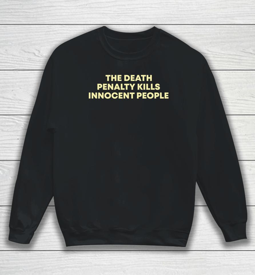 The Death Penalty Kills Innocent People Sweatshirt