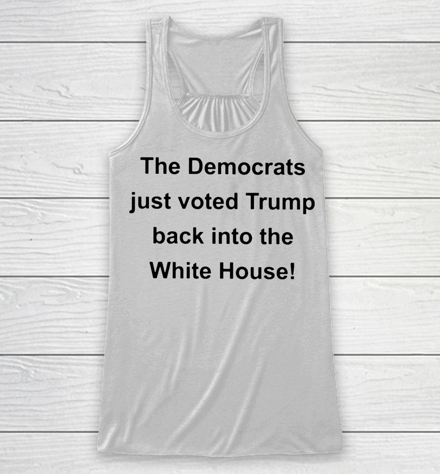 The Democrats Just Voted Trump Back Into The White House Racerback Tank