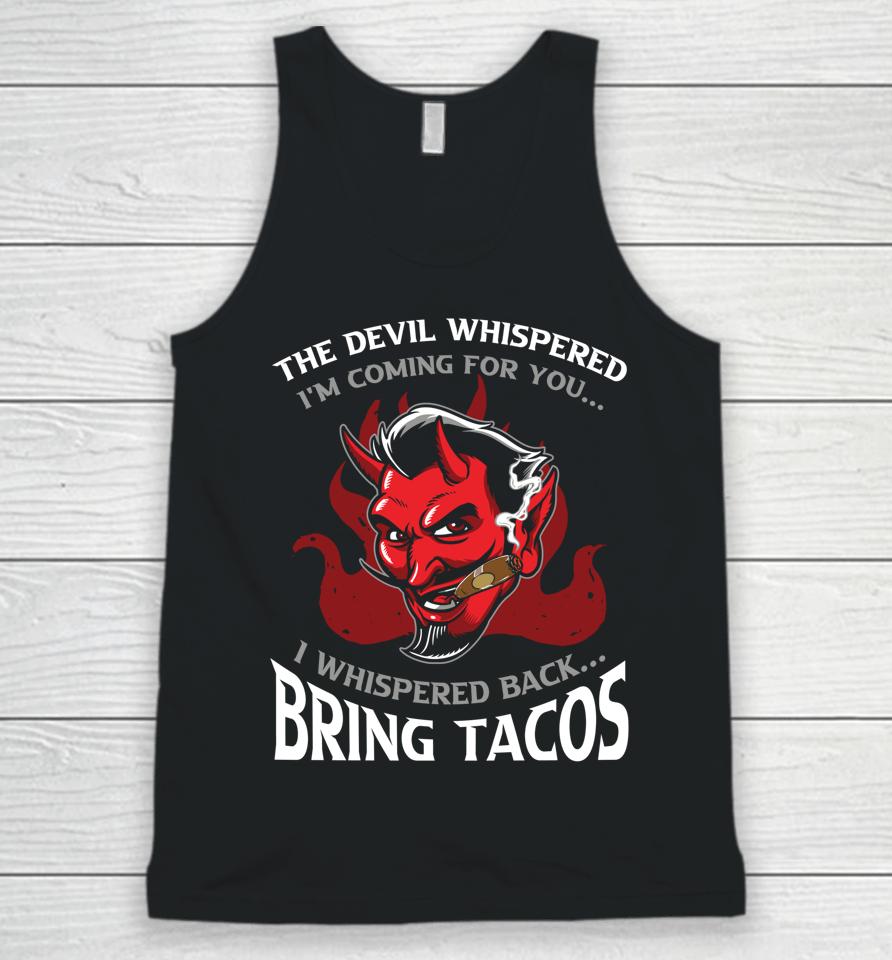 The Devil Whispered Bring Tacos Unisex Tank Top