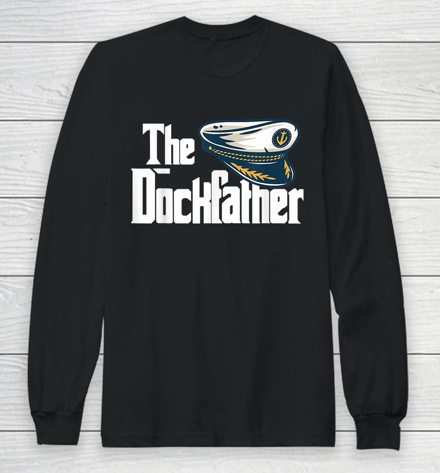 The Dockfather Funny Boating Fishing Boat Dad Captain Boater Long Sleeve T-Shirt