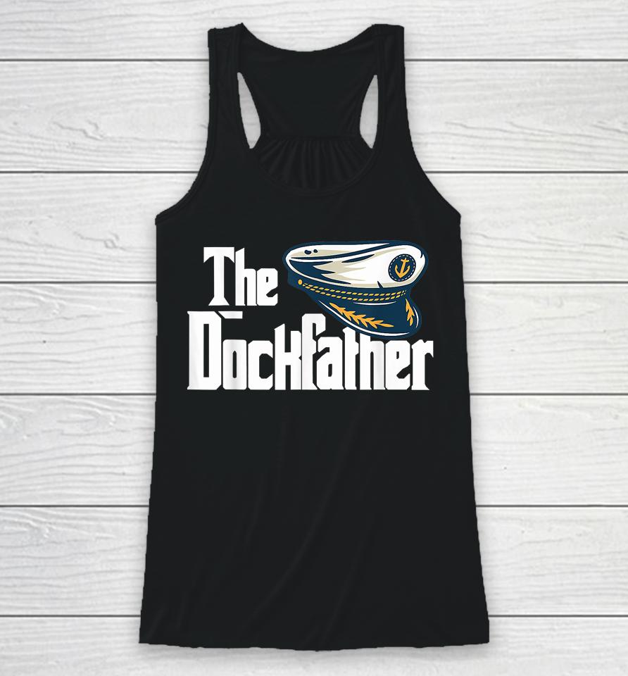 The Dockfather Funny Boating Fishing Boat Dad Captain Boater Racerback Tank