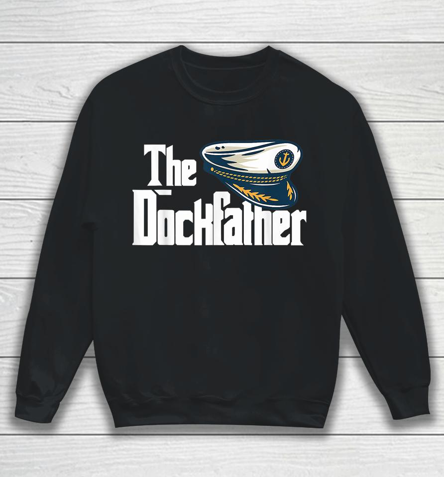 The Dockfather Funny Boating Fishing Boat Dad Captain Boater Sweatshirt