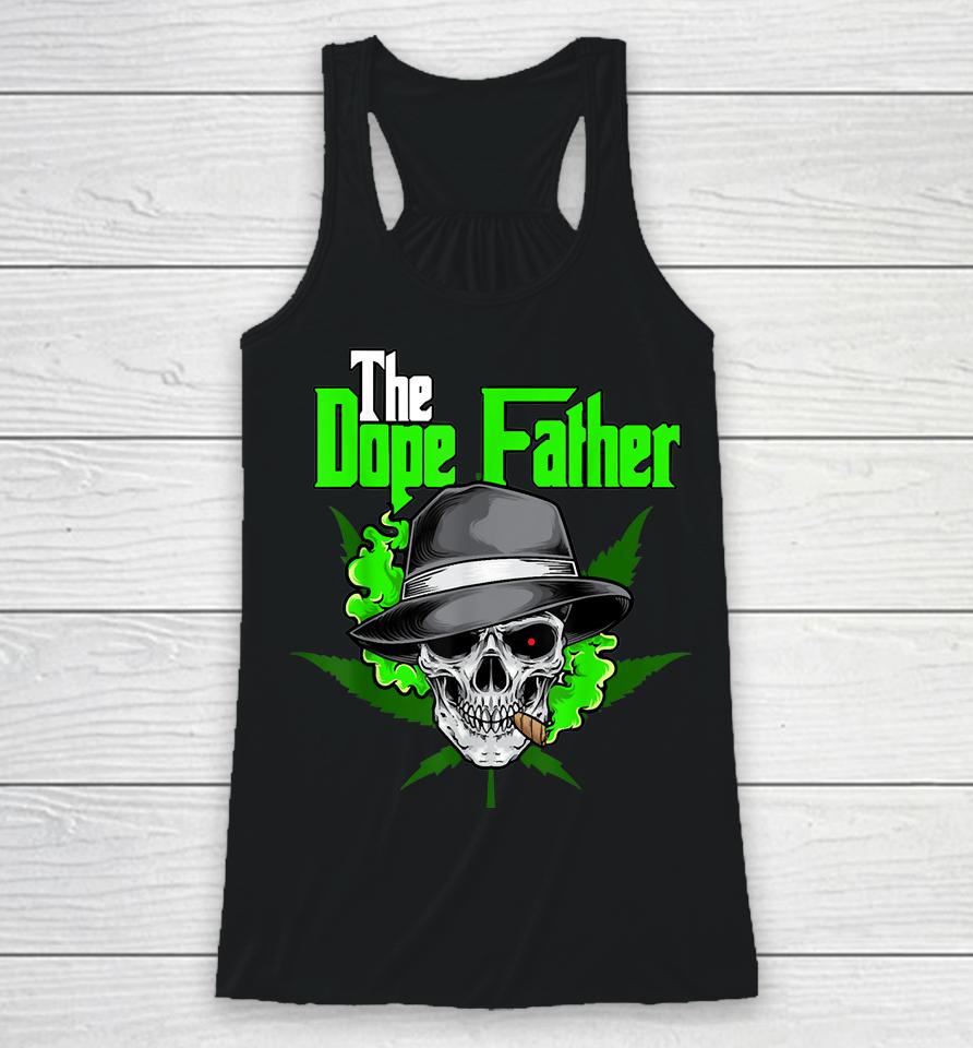 The Dope Father, Worlds Dopest Dad, Papa Weed Smoke Cannabis Racerback Tank