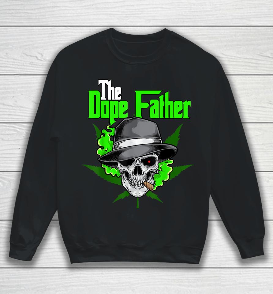 The Dope Father, Worlds Dopest Dad, Papa Weed Smoke Cannabis Sweatshirt