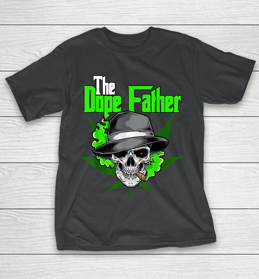 The Dope Father, Worlds Dopest Dad, Papa Weed Smoke Cannabis T-Shirt