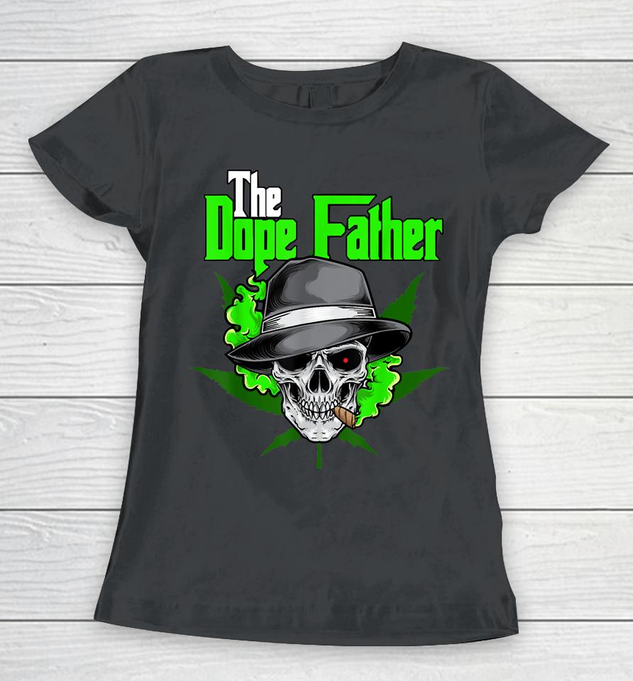 The Dope Father, Worlds Dopest Dad, Papa Weed Smoke Cannabis Women T-Shirt