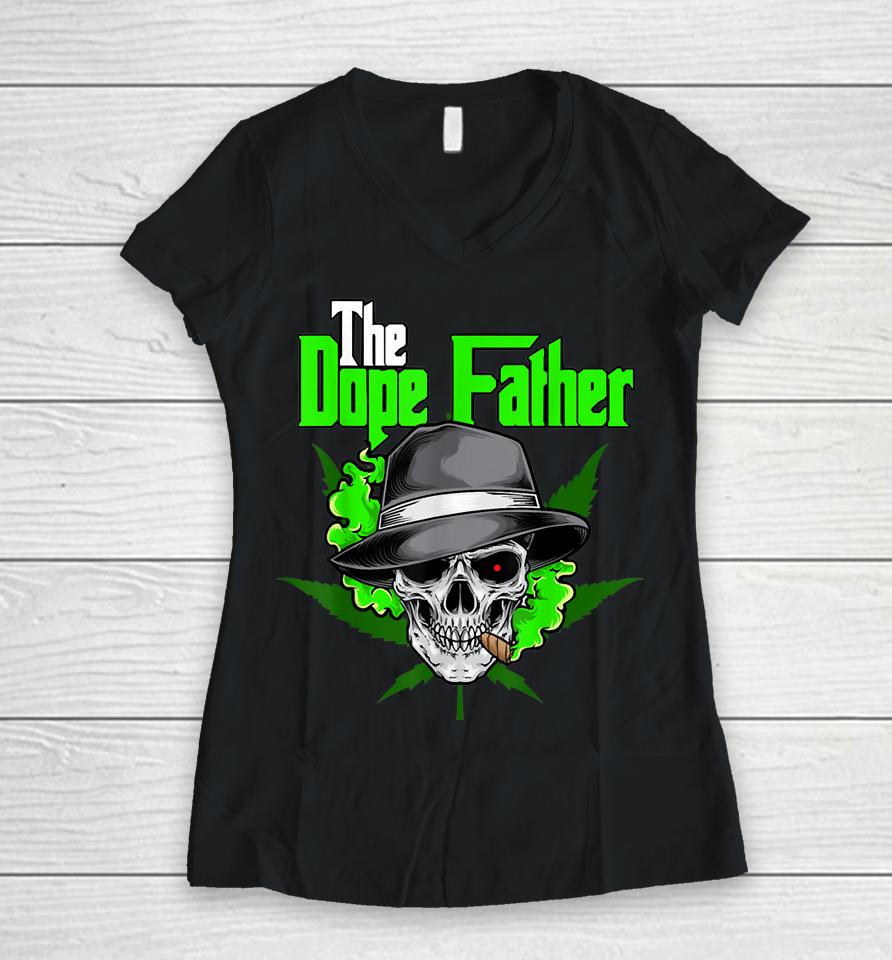 The Dope Father, Worlds Dopest Dad, Papa Weed Smoke Cannabis Women V-Neck T-Shirt