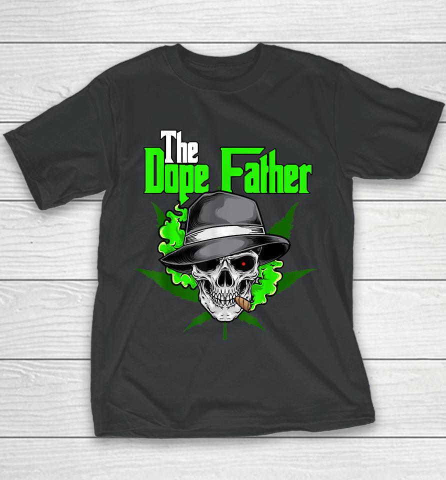 The Dope Father, Worlds Dopest Dad, Papa Weed Smoke Cannabis Youth T-Shirt