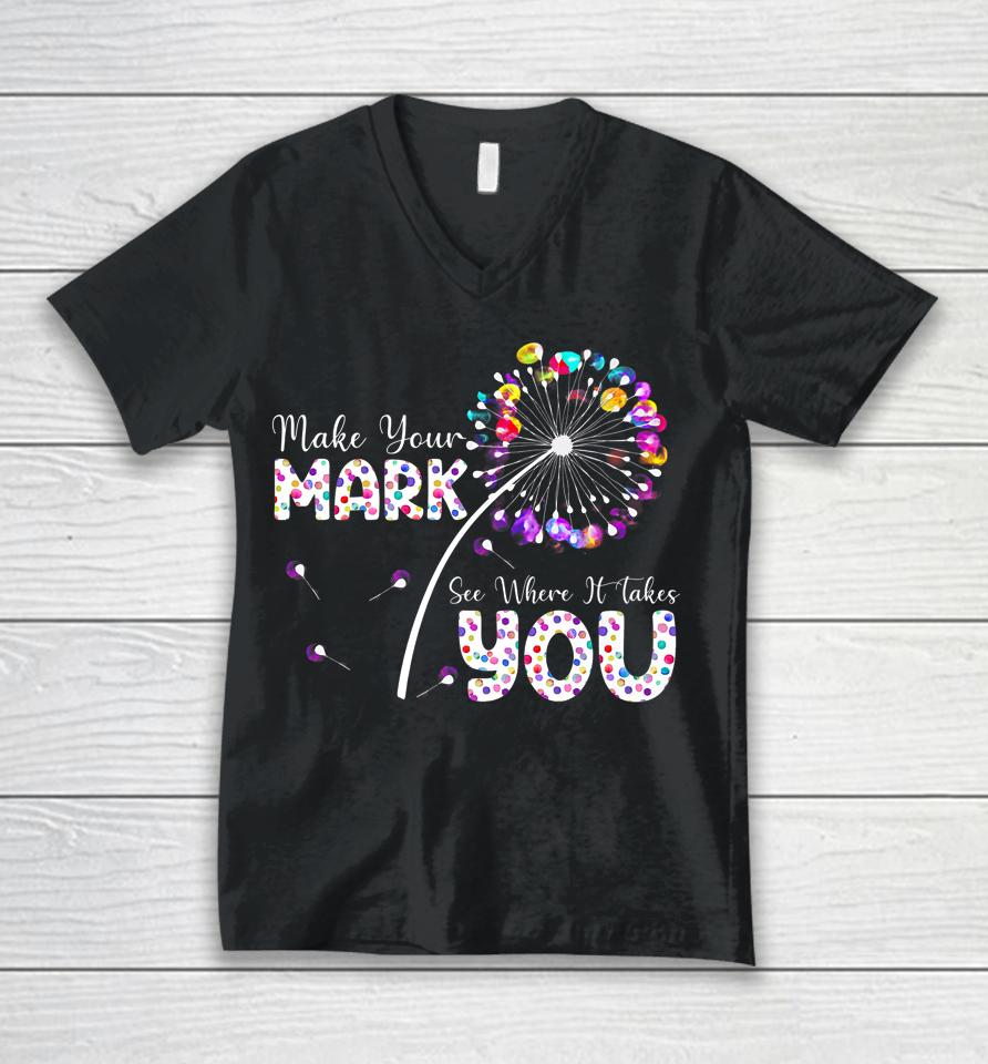 The Dot Day Make Your Mark See Where It Takes You Dot Unisex V-Neck T-Shirt