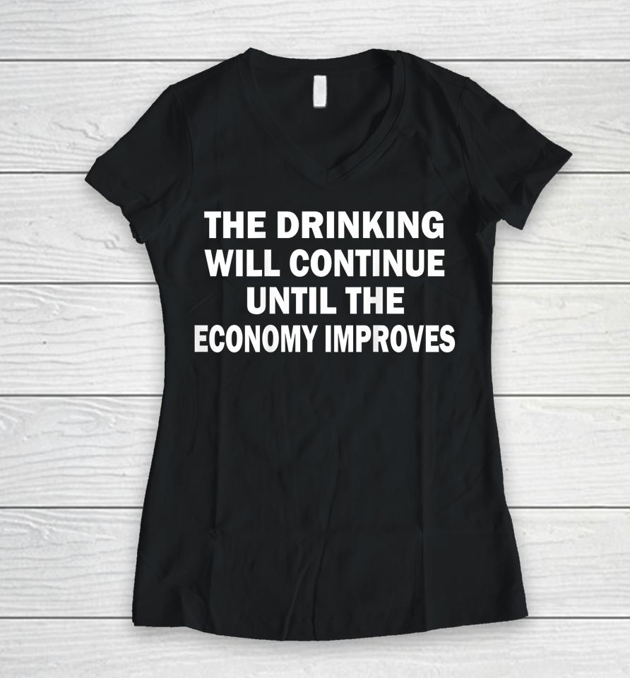 The Drinking Will Continue Until The Economy Improves Women V-Neck T-Shirt