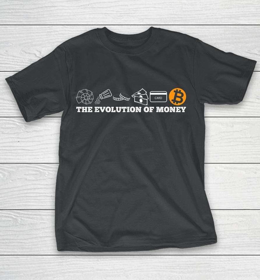 The Evolution Of Money Bitcoin Btc Crypto Cryptocurrency T-Shirt