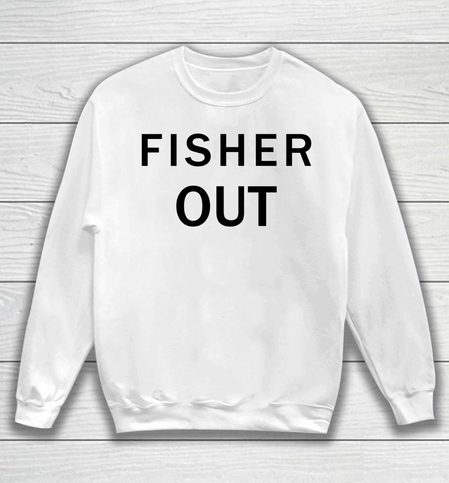 The Fan Wearing Fisher Out Sweatshirt