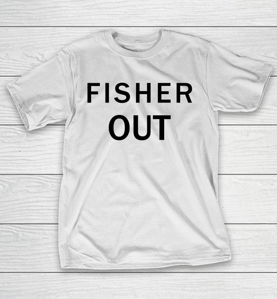 The Fan Wearing Fisher Out T-Shirt