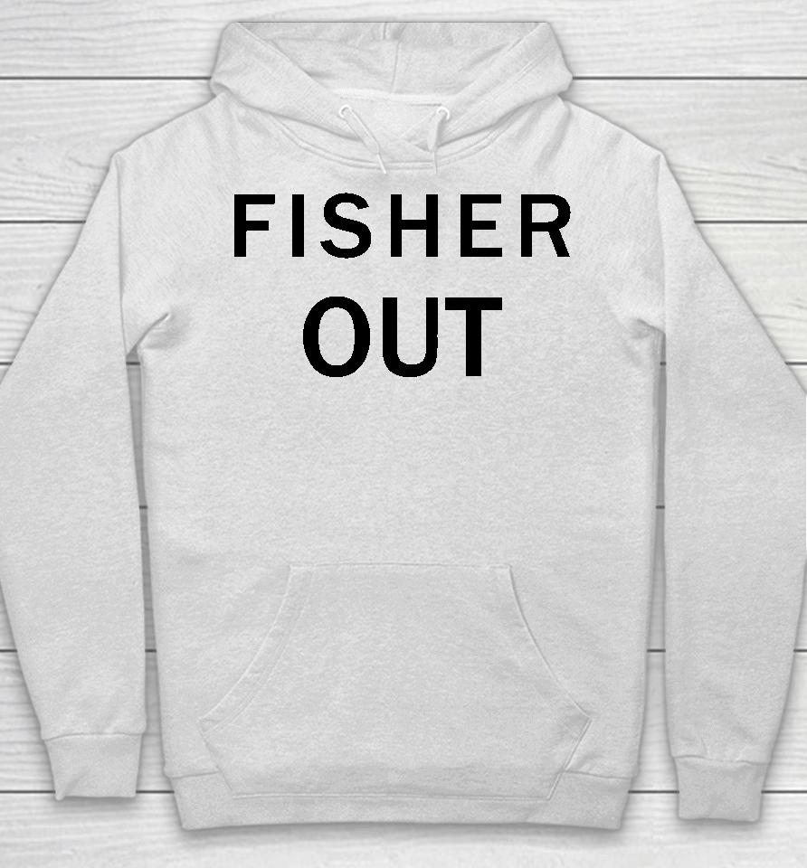 The Fan Wearing Fisher Out Hoodie