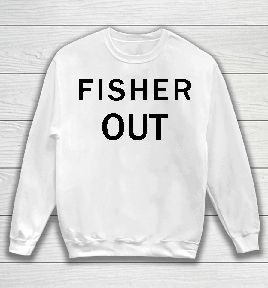 The Fan Wearing Fisher Out Sweatshirt