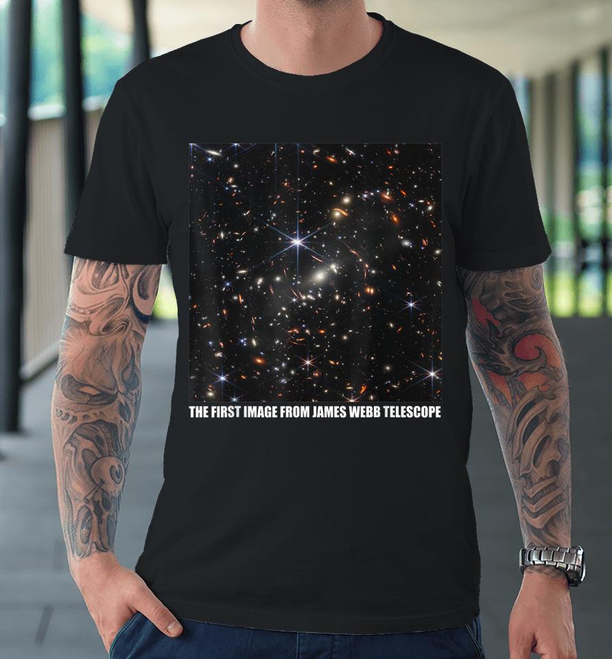 The First Image From The James Webb Space Telescope Nasa Premium T-Shirt