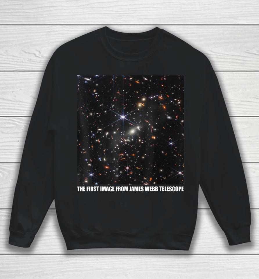 The First Image From The James Webb Space Telescope Nasa Sweatshirt