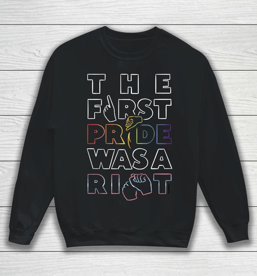 The First Pride Was A Right Sweatshirt