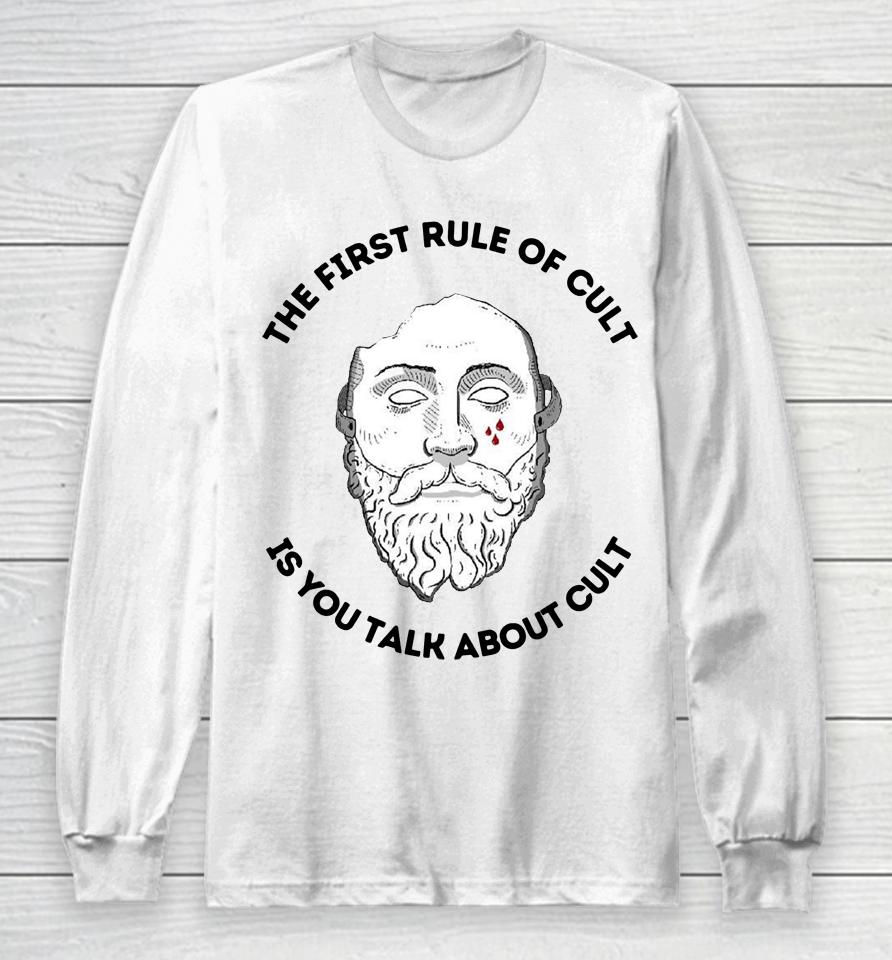 The First Rule Of Cult Is You Talk About Cult Long Sleeve T-Shirt