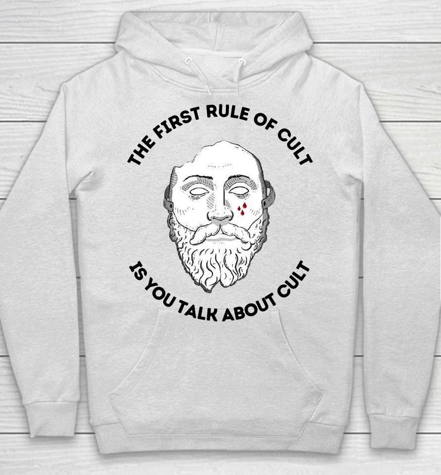 The First Rule Of Cult Is You Talk About Cult Hoodie