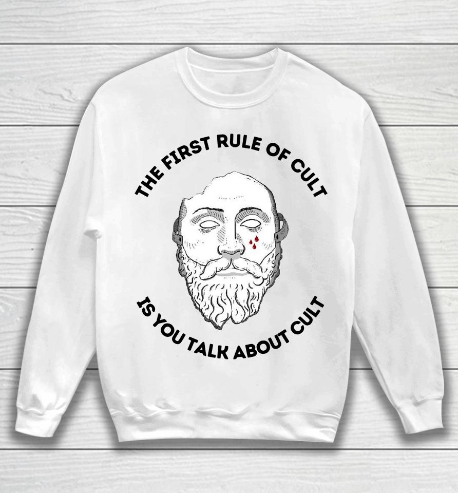 The First Rule Of Cult Is You Talk About Cult Sweatshirt