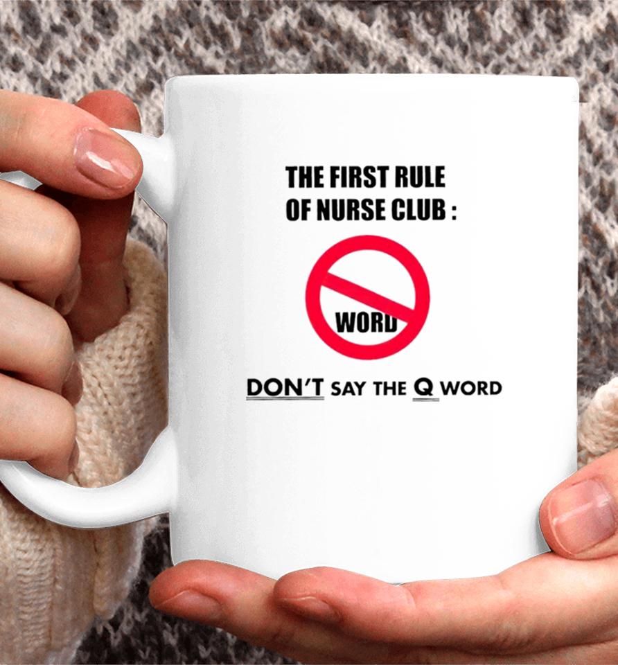 The First Rule Of Nurse Club Don’t Say The Q Word Coffee Mug