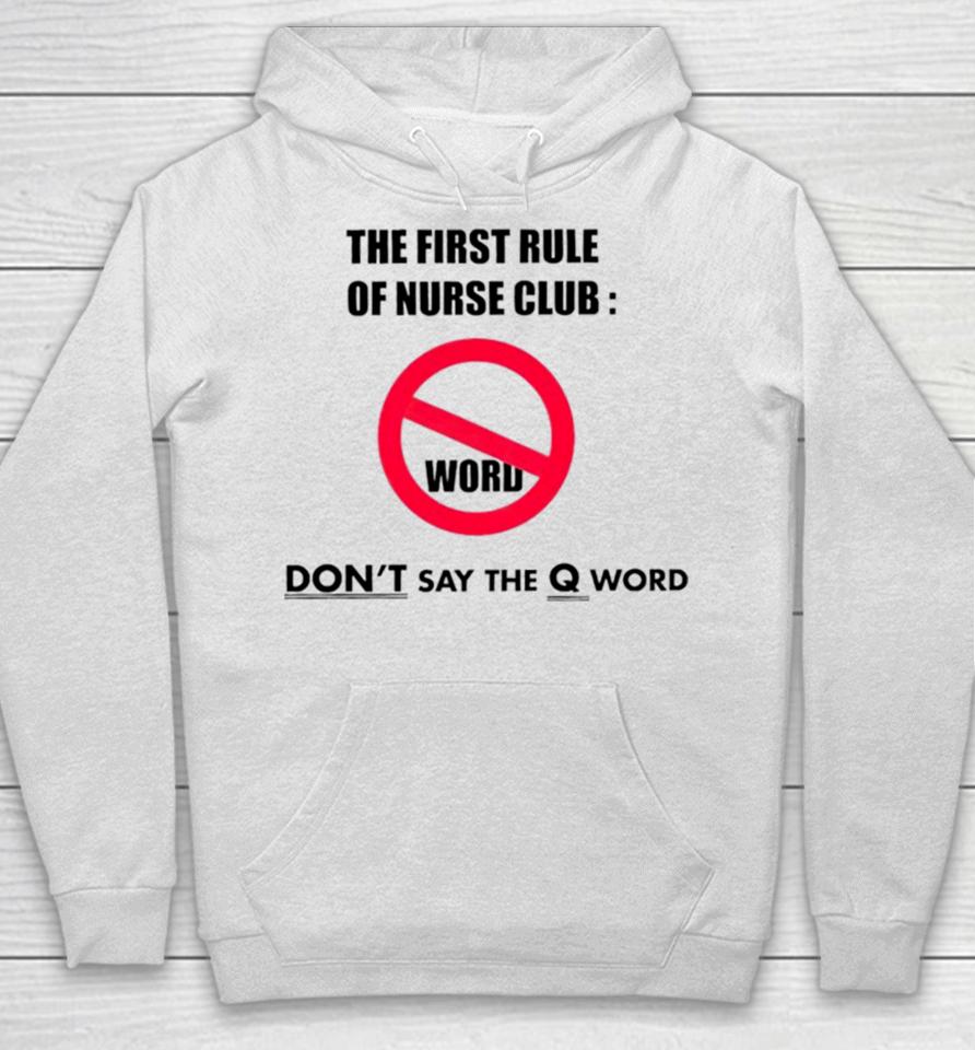 The First Rule Of Nurse Club Don’t Say The Q Word Hoodie