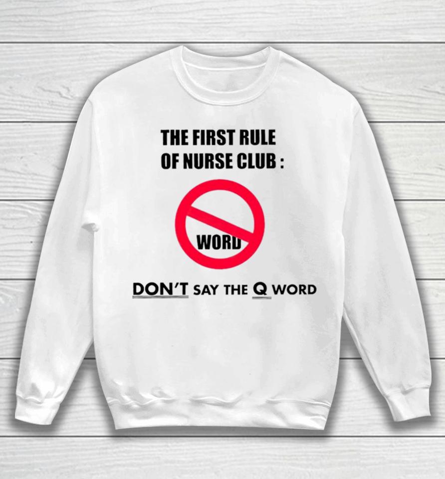 The First Rule Of Nurse Club Don’t Say The Q Word Sweatshirt
