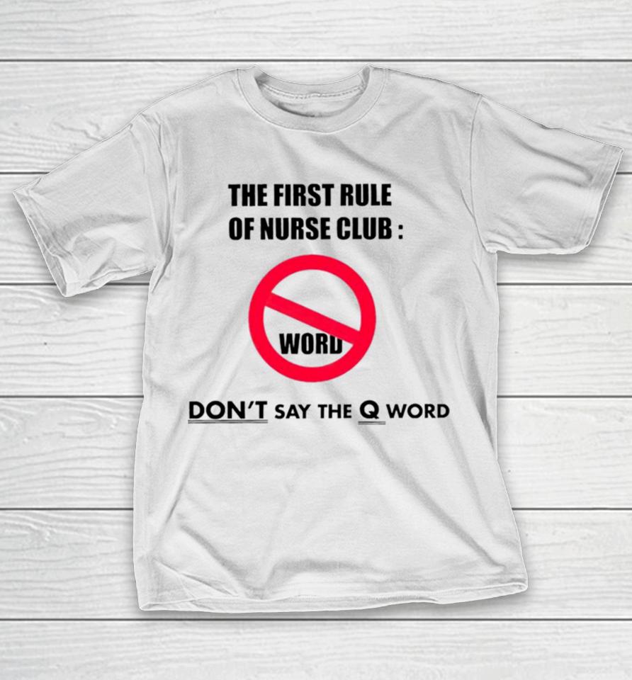 The First Rule Of Nurse Club Don’t Say The Q Word T-Shirt